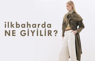 ilkbaharda ne giyilir